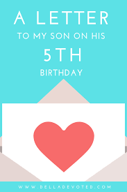 5th Birthday Birthday Wishes For My Son Turning 5 Della Devoted A Letter To My Son On His 5th Birthday Letters To My Son Birthday Messages For Son Happy Birthday Lettering