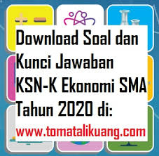 Soal Ksnk Ksn K Osn Ekonomi Sma 2020 Dan Kunci Jawabannya Tingkat Kabupaten Kota Tomatalikuang Com Berita Pendidikan Terbaru