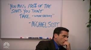 You Miss 100 Of The Shots You Don T Take Michael Scott Office Quotes Best Michael Scott Quotes Michael Scott Quotes