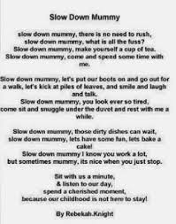 Slow Down Mummy Slow Down Mummy Poems Slow