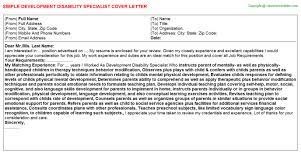 This is the perfect way to express how your specific skills are relevant to the open position. Development Disability Specialist Cover Letter