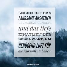 Spruch Leben Spruche Zitate Zitate Vergangenheit Zitate