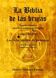 Hay que decir la herejía de las brujas y no de los brujos: Amazon Com La Biblia De Las Brujas Libro I Los Ocho Sabbats De Las Brujas Spanish Edition 9788495593078 Farrar Janet Stewart Books