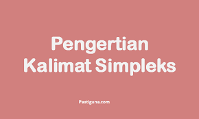 Berikut ini makna dan tulisan kata simpleks yang kbbi.co.id merupakan situs penyedia data mengenai arti kata atau istilah dan cara pengejaannya beserta contoh kalimat yang disadur dari. Apa Itu Kalimat Simpleks Dan Kompleks Adalah Pengertian Ciri Contoh