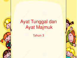 Tiap kata dalam kata majemuk udah punya makna tersendiri, tapi kalo 2 kata tergabung dalam kata majemuk, gabungan kata itu akan memiliki makna baru. Ayat Tunggal Ayat Majmuk Thn3