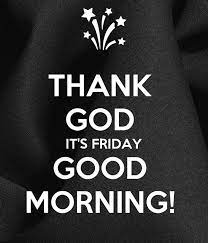See actions taken by the people who manage and post content. Thank God It S Friday Good Morning Poster Alexanderepoet Keep Calm O Matic