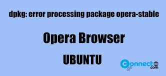 We would like to show you a description here but the site won't allow us. How To Solve Dpkg Error Processing Package Opera Stable Error On Ubuntu Connectwww Com