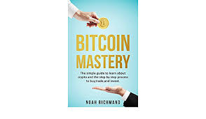 Trade cryptocurrencies with systematic trading process like a professional trader. Amazon Com Bitcoin Mastery The Simple Guide To Learn About Crypto And The Step By Step Process To Buy Trade And Invest Ebook Richmand Noah Kindle Store