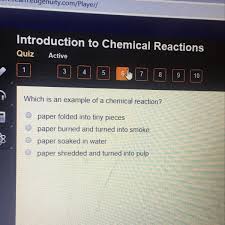 Which Is An Example Of A Chemical Reaction Brainly Com