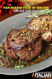 Pan Seared Filet Of Sirloin With Red Wine Sauce Diy Food Recipes Recipes Beef Dishes