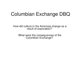 Columbian Exchange Dbq How Did Culture In The Americas
