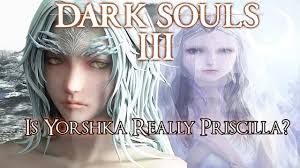 Maybe you would like to learn more about one of these? Dark Souls 3 Lore Is Yorshka Really Priscilla Youtube