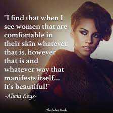  Such An Inspirational Quote From Aliciakeys When You Are Fully Comfortable In Your Own Skin That Is Where True Beauty Quotes Celebration Quotes True Beauty