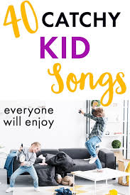 Ideas can come from just about any source and songs can be written about any topic. 40 Catchy Kids Songs Everyone Will Enjoy Smart Mom Ideas