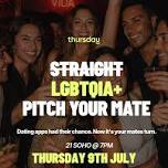 Thursday | LGBTQIA+ Pitch your mate! | Soho