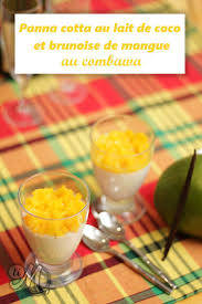 Panna Cotta Au Lait De Coco Et Brunoise De Mangue Au Combawa Recette Cuisine Antillaise Mangue Coco
