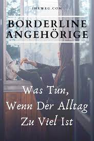 Borderline Angehorige Was Tun Wenn Der Alltag Zu Viel Ist