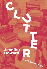 There is a good film on the other channel. Clutter An Untidy History Amazon De Howard Jennifer Fremdsprachige Bucher