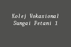 Sekolah menengah teknik sungai petani 1 atau nama ringkasnya sm teknik sungai petani 1, merupakan sebuah sekolah menengah teknik yang terletak di lot 82, kampong sungai tukang. Kolej Vokasional Sungai Petani 1 Public Institution In Sungai Petani