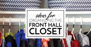 Slide the bins underneath a bench in the front hall, or line them up in a mudroom. Ideas For Organizing The Front Hall Closet The Homes I Have Made