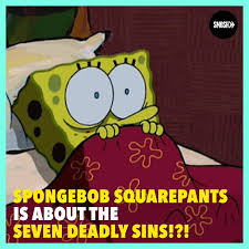 Lawrence say (in an audio commentary on the season 1 dvd's) that stephen hillenburg based the 7 main. Smosh Spongebob Squarepants Characters Are The 7 Deadly Sins Facebook
