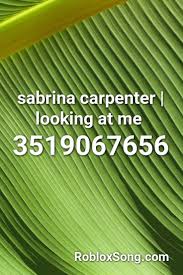 Sabrina Carpenter Looking At Me Roblox Id Roblox Music Codes Fondos