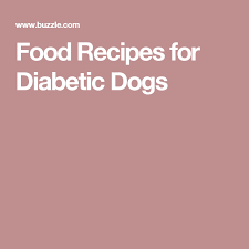 My research led me to this amazing article and its subject: Food Recipes For Diabetic Dogs Diabetic Dog Diabetic Dog Food Dog Food Recipes