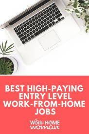 Best High Paying Entry Level Work From Home Jobs Working From Home Work From Home Jobs Work From Home Moms