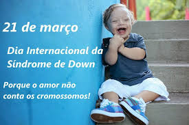 Resultado de imagem para dia internacional da sindrome de down 2018
