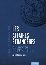 Direction des affaires consulaires et des relations culturelles internationales. Les Affaires Etrangeres Au Service De L Etat Belge De 1830 A Nos Jours Histoire Actualite Actualite Editions Mardaga Maison D Edition