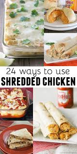 24 Ways To Use Shredded Chicken Taste And Tell Shredded Chicken Recipes Rotisserie Chicken Recipes Food