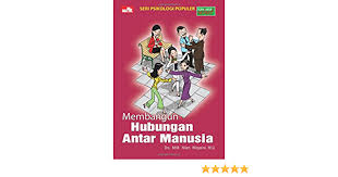 Manusia, hewan, dan tumbuhan memiliki rasa saling tergantung satu sama lain. Membangun Hubungan Antar Manusia Indonesian Edition Nilam Widyarini M M 9789792750744 Amazon Com Books