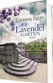 Lucinda riley beschreibt einfühlsam und mit viel liebe die familiären beziehungen der protagonisten. Der Lavendelgarten Von Lucinda Riley Jetzt Versandkostenfrei Bei Bucher De Bestellen