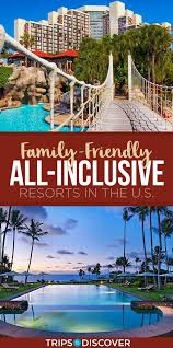 Find out where the best resorts are in the usa and which ones cater to your needs. 10 All Inclusive Resorts In The U S Perfect For The Whole Family Family Vacation Destinations Best Island Vacation Family Travel Destinations