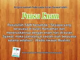 Niat puasa sunnah syawal 6 hariنَوَيْتُ صَوْمَ غَدٍ عَنْ أَدَاءِ سُنَّةِ الشَّوَّالِ لِلهِ تَعَالَىnawaitu shauma ghadin 'an ada'i sunanatis syawwali. Puasa Enam Di Bulan Syawal Jiwarosak