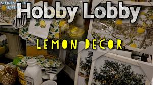 Add cozy, rustic farmhouse charm to your home with hobby lobby's selection of farmhouse decor. Hobby Lobby Lemon Decor And Kitchenware Hobbylobby Youtube
