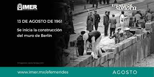 Check spelling or type a new query. 13 De Agosto De 1961 El Muro De Berlin Imer