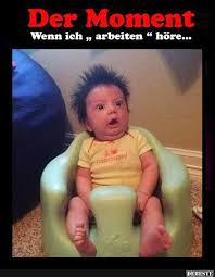 Der Moment Wenn Ich Arbeiten Hore Lustige Bilder Spruche Witze Echt Lustig Kinderhumor Witzige Bilder Lustige Bilder
