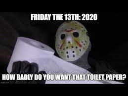 Do you feel dates like friday the 13th occur often? Friday The 13th 2020 Jason Voorhees Talks Toilet Paper Youtube