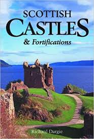 Scottish Castles And Fortifications Dargie Richard 9780956121103 Amazon Com Books