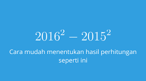 Cari jawaban soal matematika, soal fisika dan materi kimia? Cara Mudah Menghitung 2016 Kuadrat 2015 Kuadrat 2016 Sup 2 Sup 2015 Sup 2 Sup Solusi Matematika