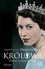 Z bożej łaski zjednoczonego królestwa wielkiej brytanii i irlandii północnej oraz innych jej królestw i posiadłości królowa, przewodnicząca wspólnoty narodów, obrończyni wiary. Prawdziwa Krolowa Elzbieta Ii Jakiej Nie Znamy Marr Andrew Ksiazka W Sklepie Empik Com