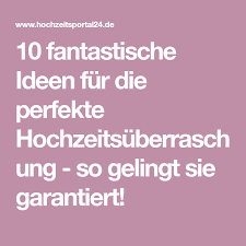 13 Fantastische Ideen Um Das Brautpaar Zu Uberraschen Hochzeitsuberraschungen Hochzeit Brautpaar