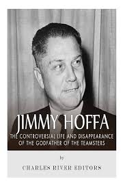 Jimmy Hoffa: The Controversial Life and Disappearance of the Godfather of  the Teamsters : Buy Online at Best Price in KSA