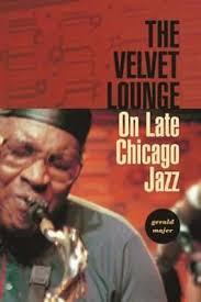 The Velvet Lounge: On Late Chicago Jazz [Book]