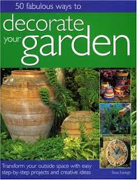 Therefore, what can you do if you do not have enough overall, the information provided in this article will certainly help you know how to decorate your garden on a budget. 50 Fabulous Ways To Decorate Your Garden Transform Your Outside Space With Easy Step By Step Projects And Creative Ideas Evelegh Tessa 9781844762217 Amazon Com Books