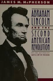 Abraham Lincoln and the second American Revolution : McPherson, James M :  Free Download, Borrow, and Streaming : Internet Archive