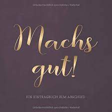Machs Gut Ein Eintragbuch Zum Abschied 80 Seiten Zum Hineinschreiben Und Einkleben Das Perfekte Abschiedsgeschenk German Edition Eintragbucher Tausenddank 9798656227261 Amazon Com Books