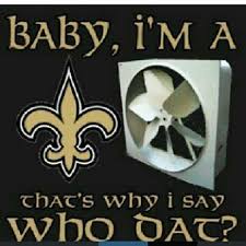 Baby I M A Saints Fan That S Why I Say Whodat New Orleans Saints Football New Orleans Saints Saints Football