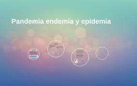 Los términos 'endemia', 'epidemia y 'pandemia' están relacionados, pero describen situaciones de diferente gravedad y alarma sanitaria. Pandemia Endemia Y Epidemia By Maqui Casola Prez